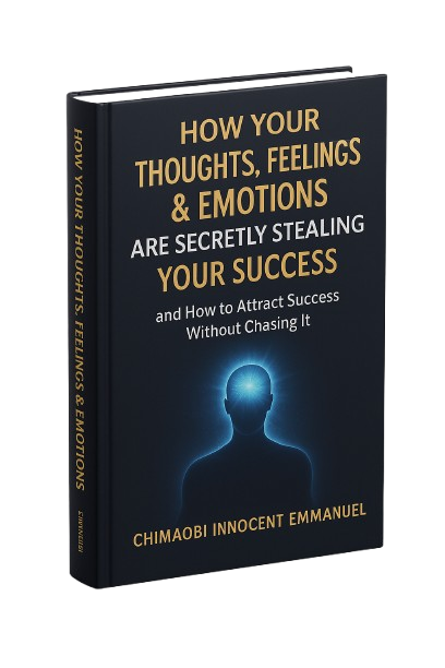 How Your Thoughts, Feelings and Emotions Are Secretly Stealing Your Success